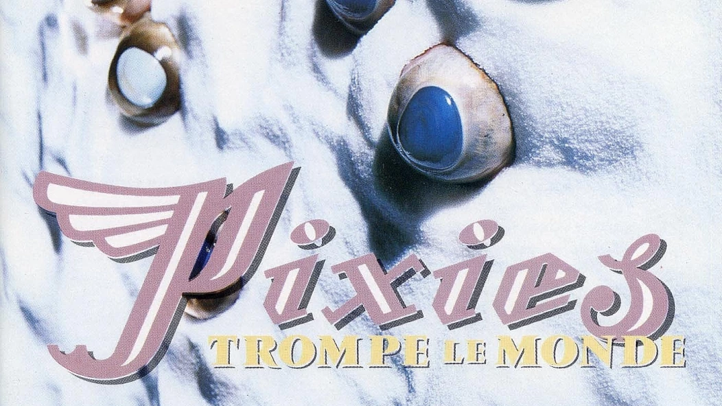 Pixies' 'Trompe le Monde' at 30: the original lineup's final album