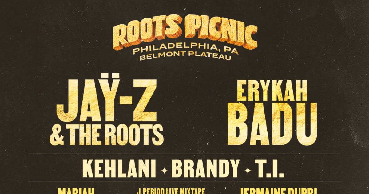 Roots Picnic 2026 lineup (JAŸ-Z & The Roots, Erykah Badu, Kehlani