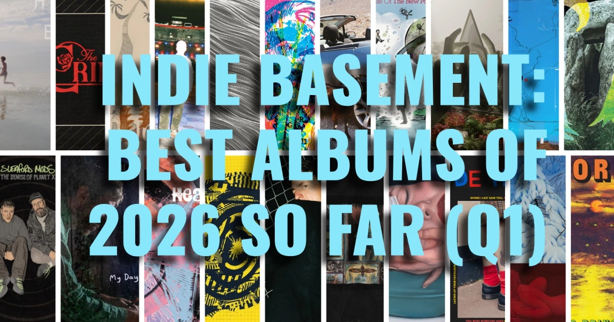 Indie Basement: Best Albums of 2026 So Far (Q1)