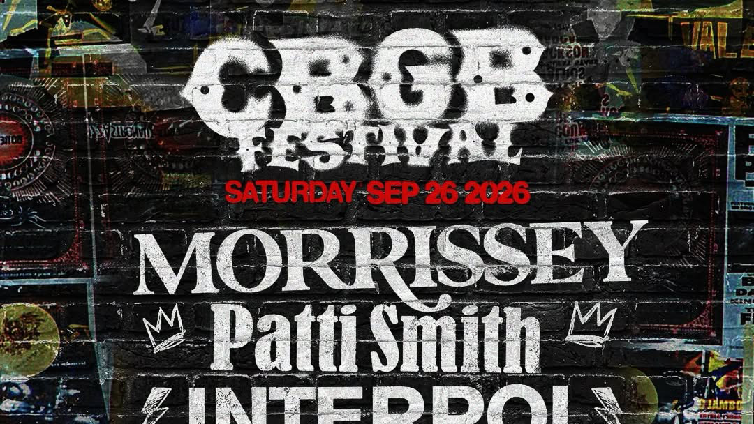 CBGB Fest 2026 lineup (Morrissey, Patti Smith, Interpol, Sex Pistols ft. Frank Carter, Bikini Kill, more)