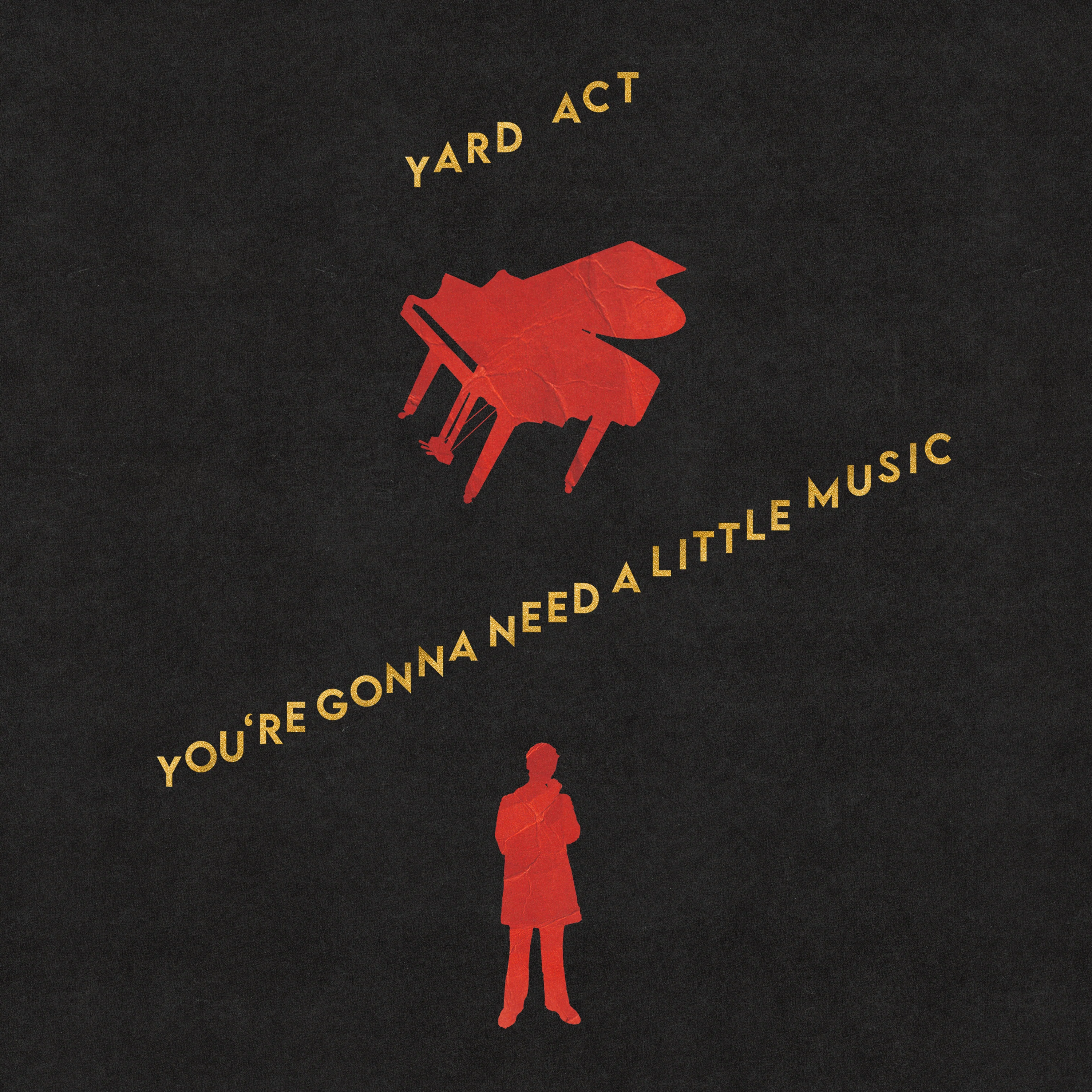 yard act youre gonna need a little music