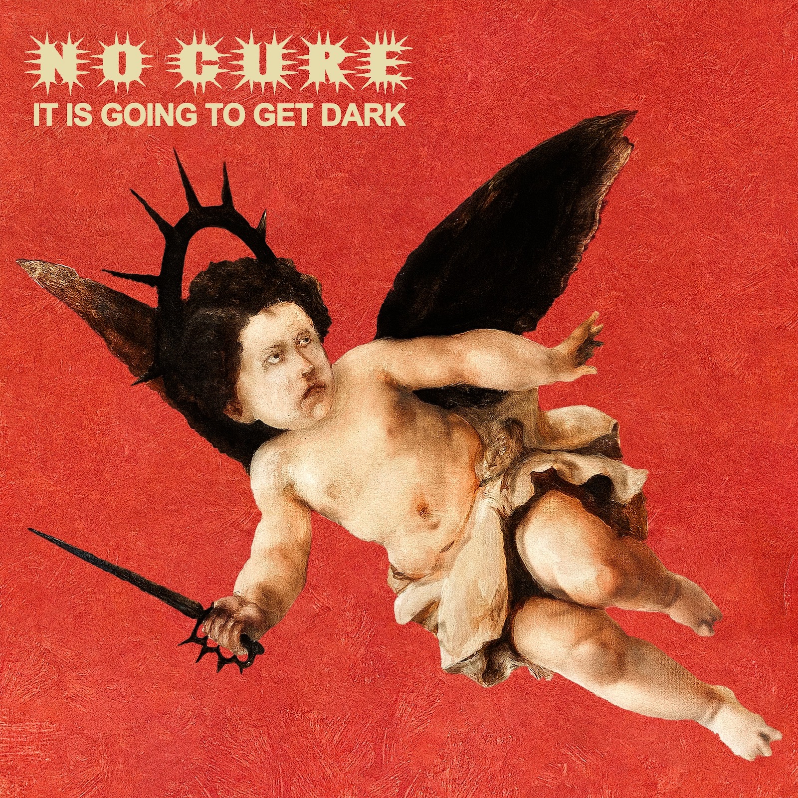 No Cure - It Is Going To Get Dark